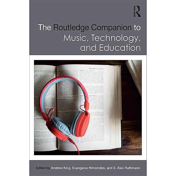 The Routledge Companion to Music, Technology, and Education