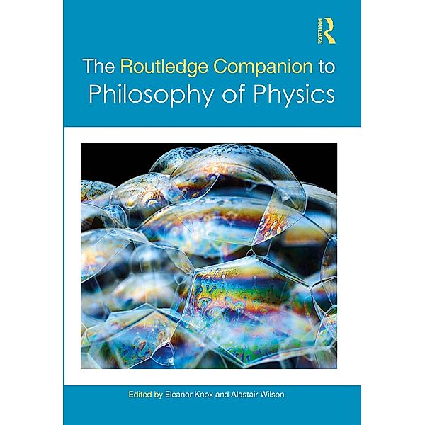 The Routledge Companion to Philosophy of Physics