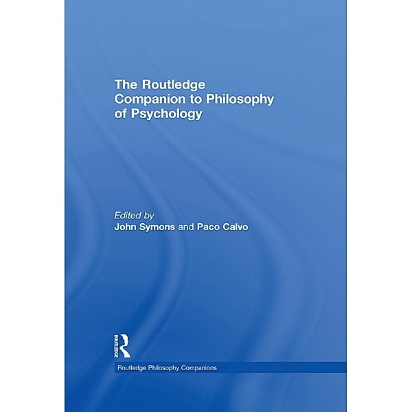 The Routledge Companion to Philosophy of Psychology, Paco Calvo, John Symons, Sarah Robins