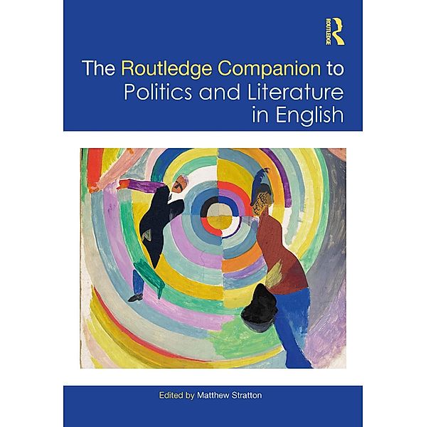 The Routledge Companion to Politics and Literature in English