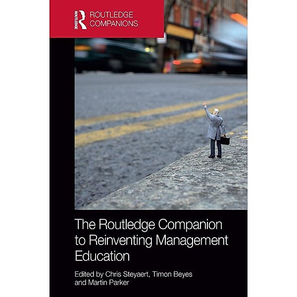 The Routledge Companion to Reinventing Management Education