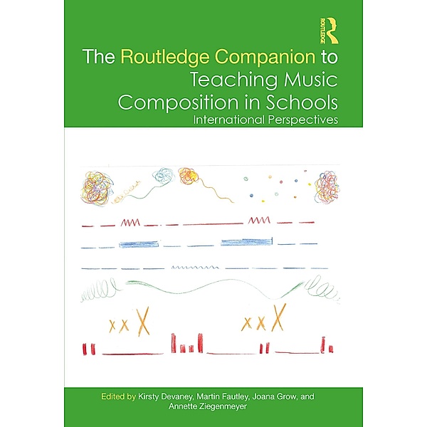 The Routledge Companion to Teaching Music Composition in Schools