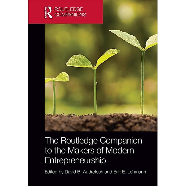 The Routledge Companion to the Makers of Modern Entrepreneurship