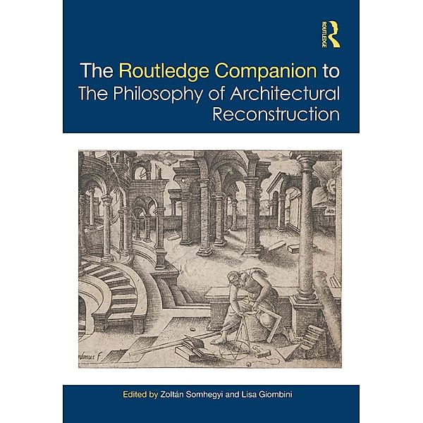 The Routledge Companion to the Philosophy of Architectural Reconstruction