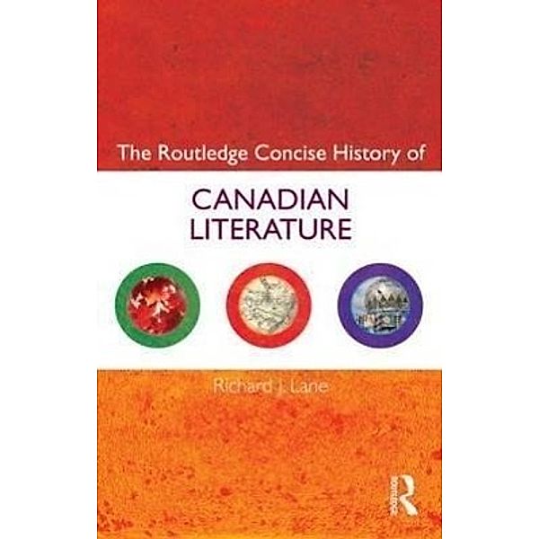 The Routledge Concise History of Canadian Literature, Richard J. Lane