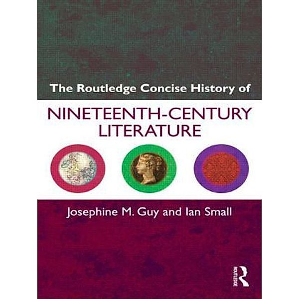The Routledge Concise History of Nineteenth-Century Literature, Josephine Guy, Ian Small