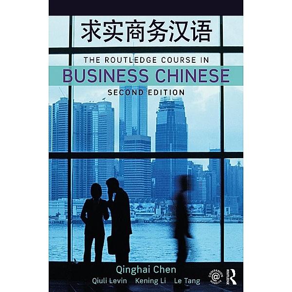 The Routledge Course in Business Chinese, Qinghai Chen, Qiuli Levin, Kening Li, Le Tang