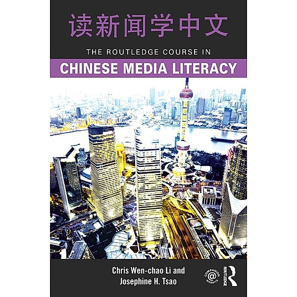 The Routledge Course in Chinese Media Literacy, Chris Wen-Chao Li, Josephine H. Tsao