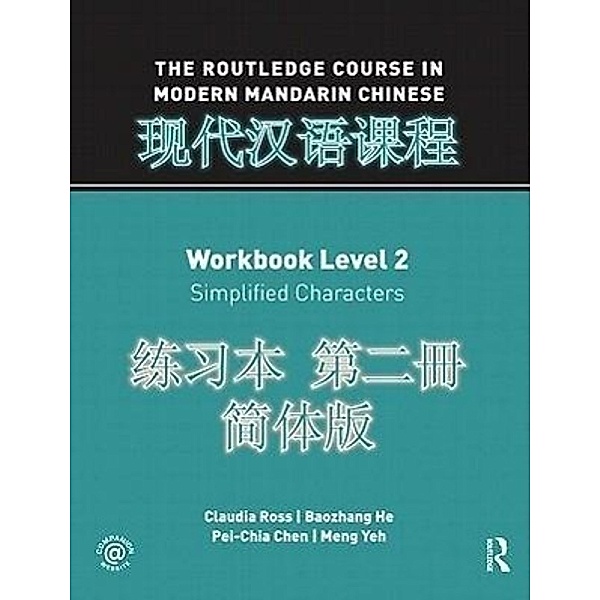 The Routledge Course in Modern Mandarin Chinese Workbook Level 2 (Simplified), Claudia Ross, Baozhang He, Pei-chia Chen