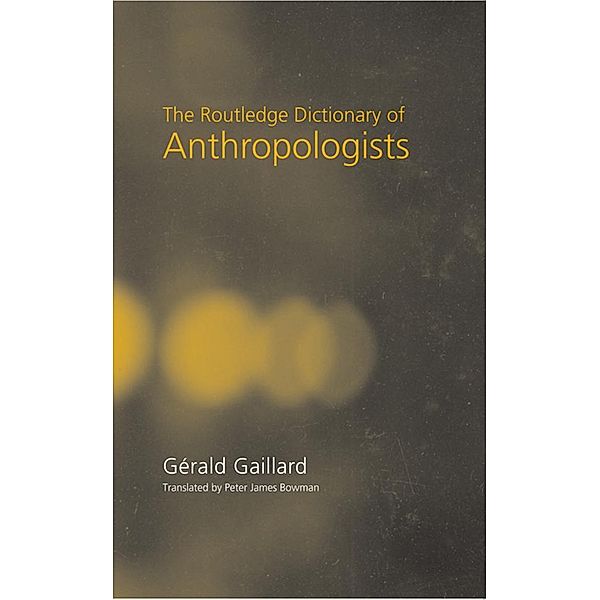 The Routledge Dictionary of Anthropologists, Gerald Gaillard