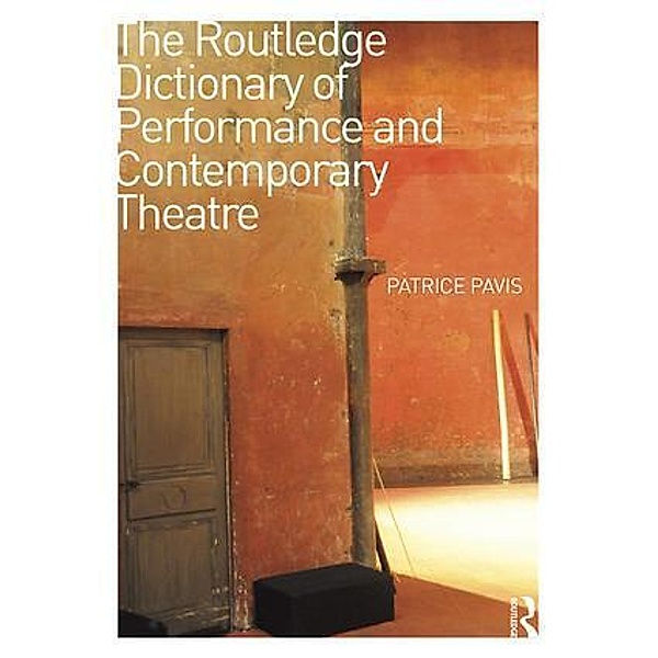 The Routledge Dictionary of Performance and Contemporary Theatre, Patrice Pavis