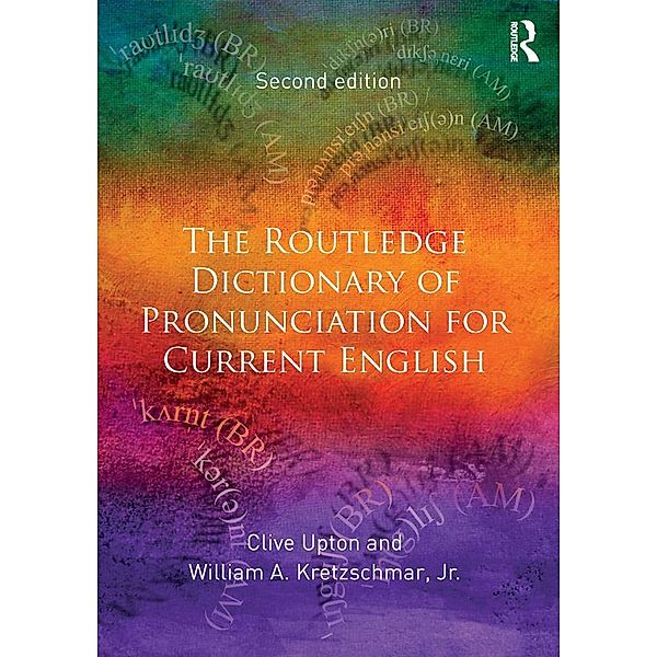 The Routledge Dictionary of Pronunciation for Current English, Clive Upton, William A. Kretzschmar Jr.
