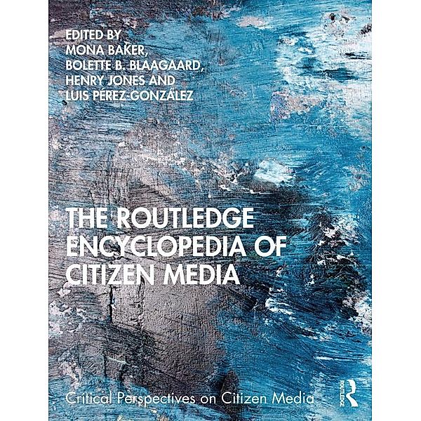 The Routledge Encyclopedia of Citizen Media