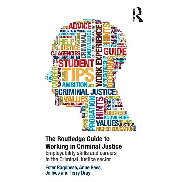 The Routledge Guide to Working in Criminal Justice, Ester Ragonese, Anne Rees, Jo Ives, Terry Dray