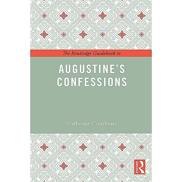 The Routledge Guidebook to Augustine's Confessions, Catherine Conybeare