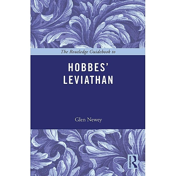 The Routledge Guidebook to Hobbes' Leviathan, Glen Newey