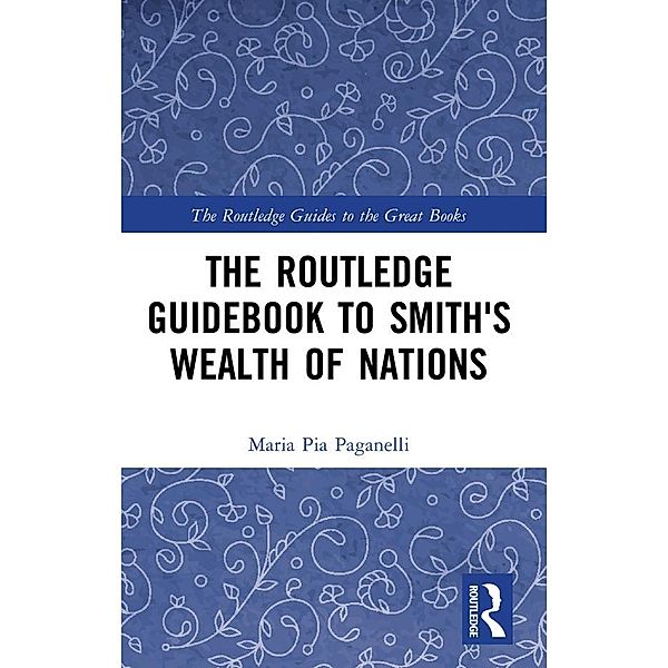 The Routledge Guidebook to Smith's Wealth of Nations, Maria Pia Paganelli