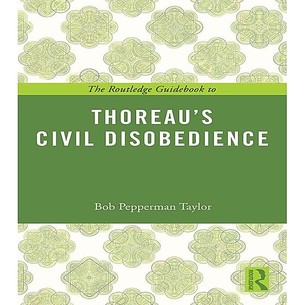 The Routledge Guidebook to Thoreau's Civil Disobedience, Bob Pepperman Taylor