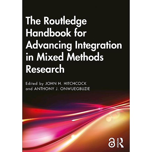 The Routledge Handbook for Advancing Integration in Mixed Methods Research