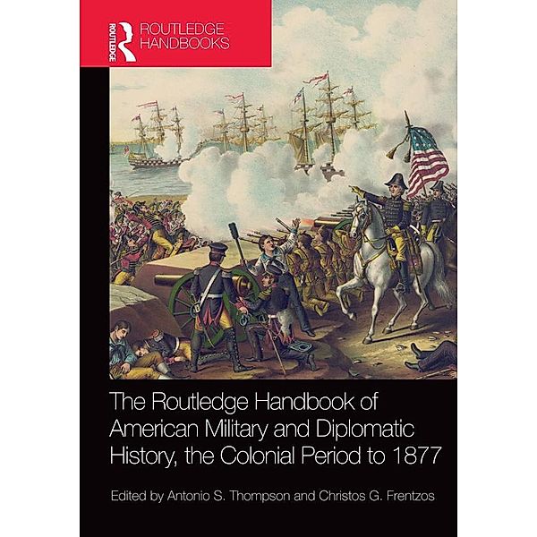 The Routledge Handbook of American Military and Diplomatic History