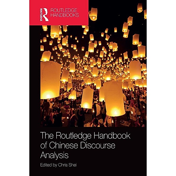The Routledge Handbook of Chinese Discourse Analysis, Chris Shei