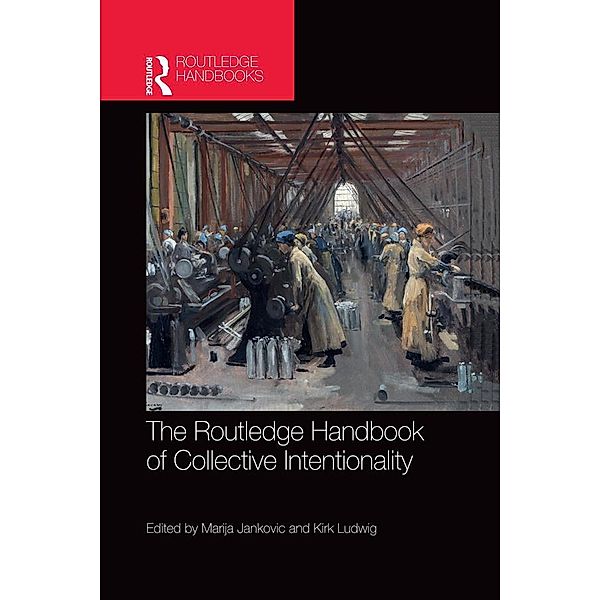 The Routledge Handbook of Collective Intentionality