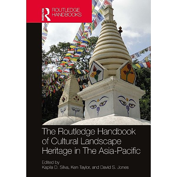 The Routledge Handbook of Cultural Landscape Heritage in The Asia-Pacific