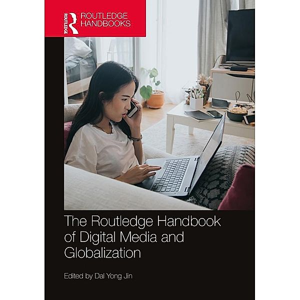 The Routledge Handbook of Digital Media and Globalization