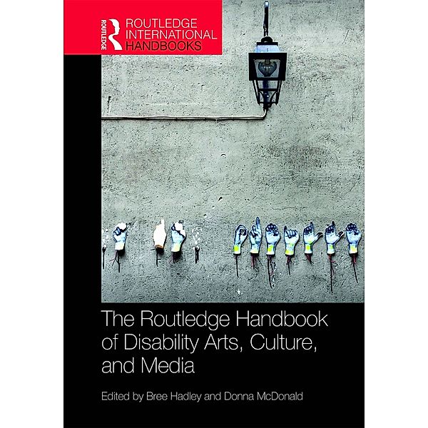 The Routledge Handbook of Disability Arts, Culture, and Media