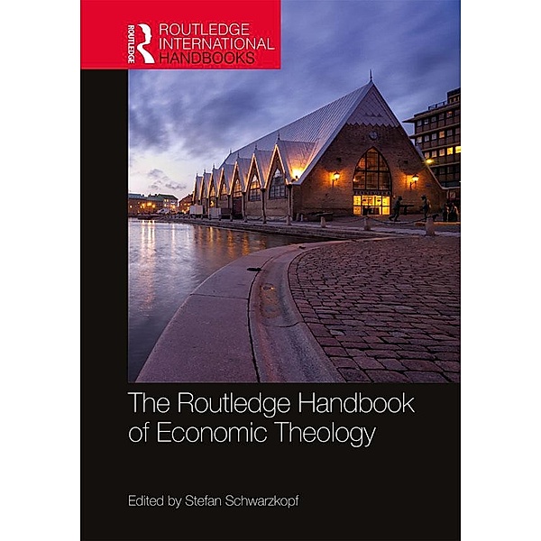 The Routledge Handbook of Economic Theology / Routledge International Handbooks