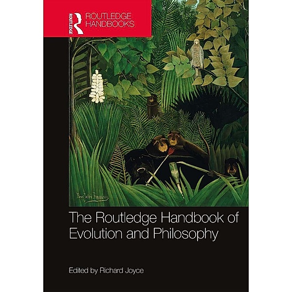 The Routledge Handbook of Evolution and Philosophy