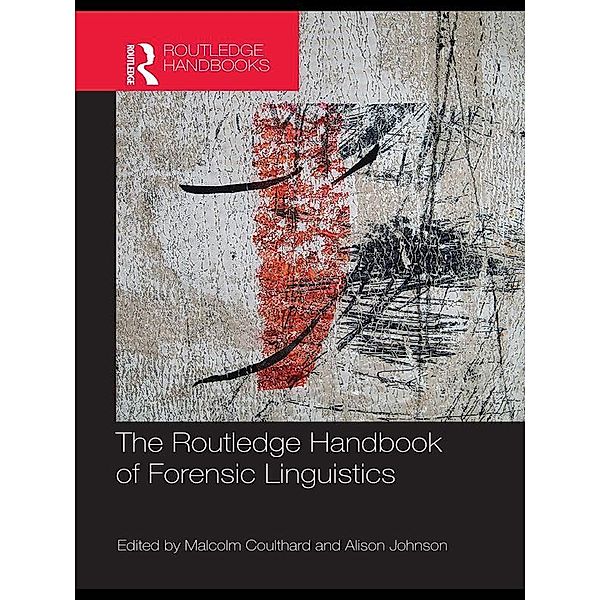 The Routledge Handbook of Forensic Linguistics, Malcolm Coulthard, Alison Johnson