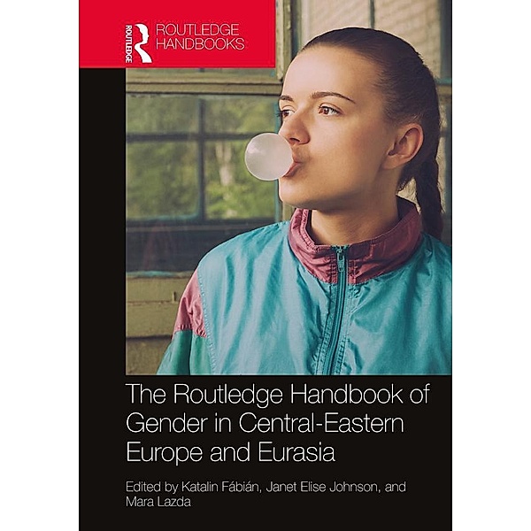 The Routledge Handbook of Gender in Central-Eastern Europe and Eurasia