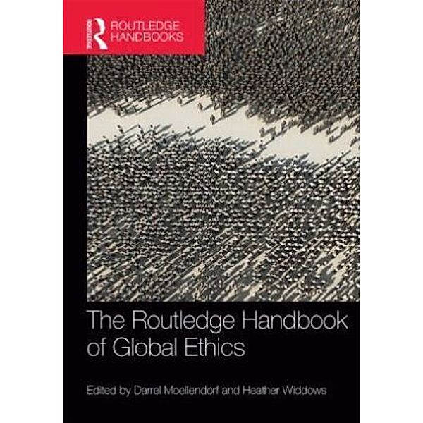 The Routledge Handbook of Global Ethics