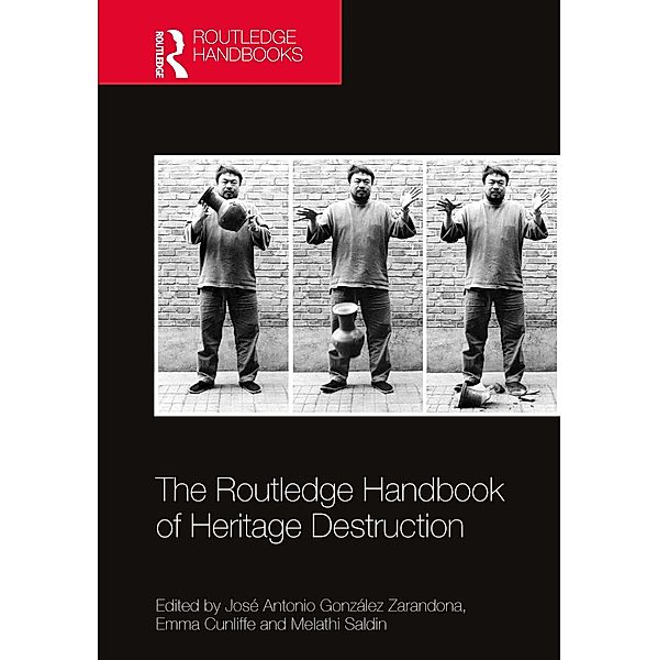 The Routledge Handbook of Heritage Destruction, José González Zarandona