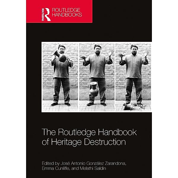 The Routledge Handbook of Heritage Destruction