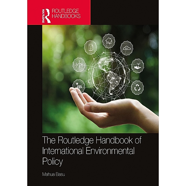 The Routledge Handbook of International Environmental Policy, Mahua Basu