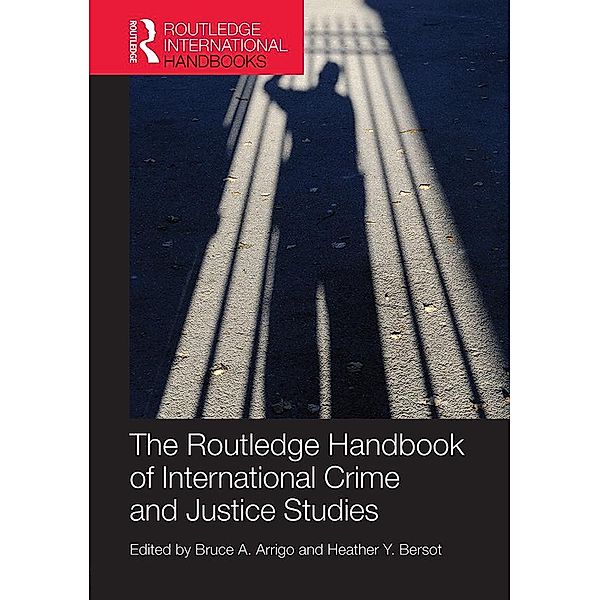 The Routledge Handbook of International Crime and Justice Studies / Routledge International Handbooks