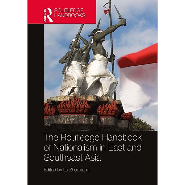 The Routledge Handbook of Nationalism in East and Southeast Asia