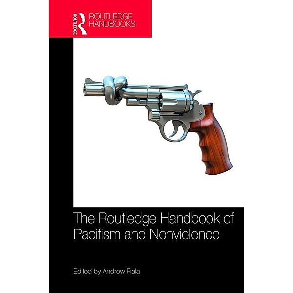 The Routledge Handbook of Pacifism and Nonviolence