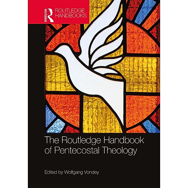 The Routledge Handbook of Pentecostal Theology, Wolfgang Vondey