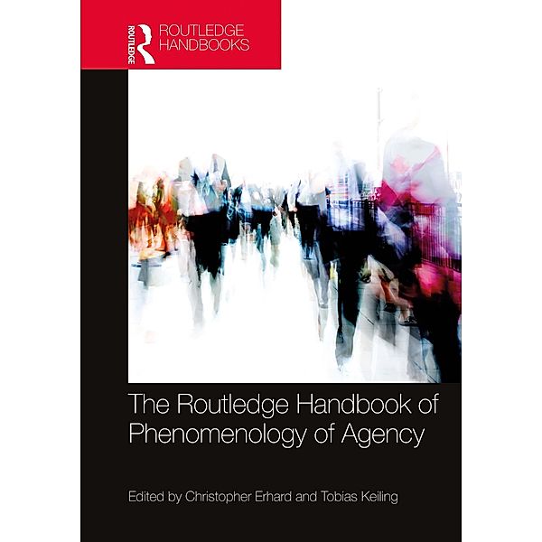 The Routledge Handbook of Phenomenology of Agency