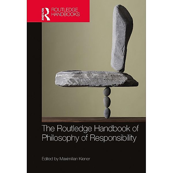 The Routledge Handbook of Philosophy of Responsibility