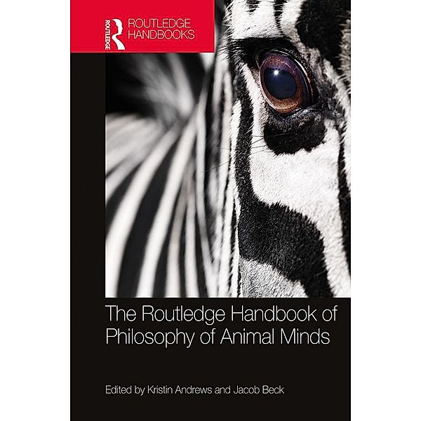 The Routledge Handbook of Philosophy of Animal Minds