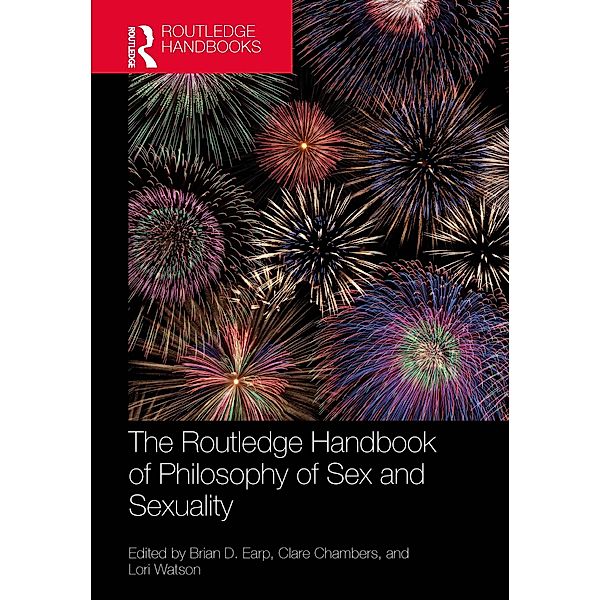 The Routledge Handbook of Philosophy of Sex and Sexuality