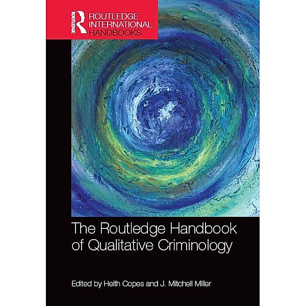 The Routledge Handbook of Qualitative Criminology / Routledge International Handbooks