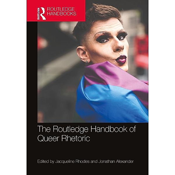 The Routledge Handbook of Queer Rhetoric