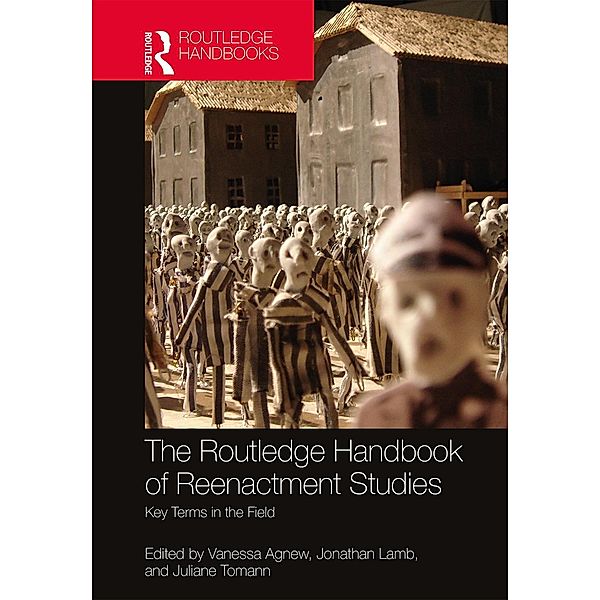 The Routledge Handbook of Reenactment Studies