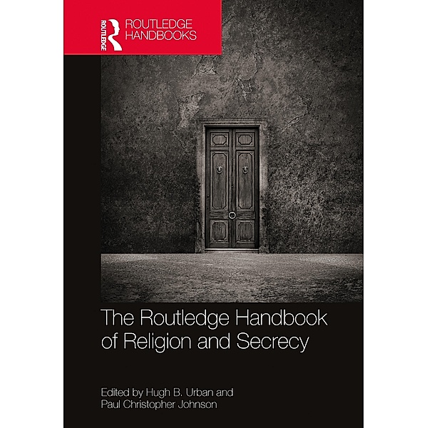 The Routledge Handbook of Religion and Secrecy