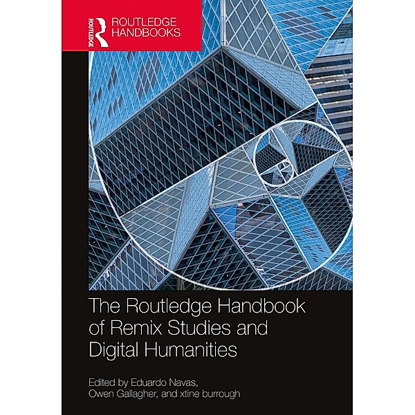 The Routledge Handbook of Remix Studies and Digital Humanities